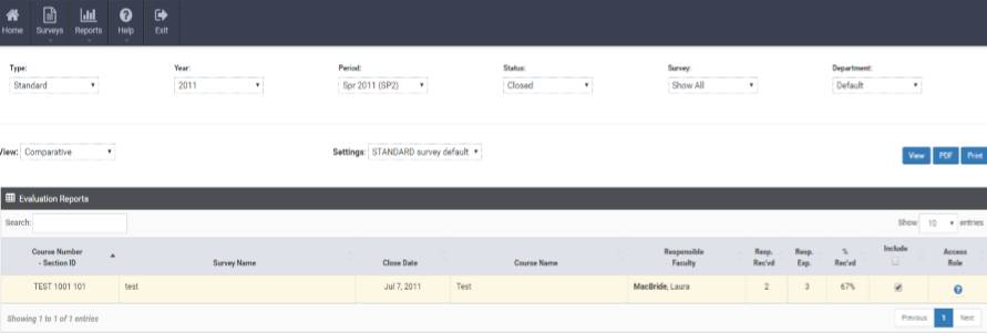 Home  Surveys  Reports Help Exit Type Year Period Status Survey Department View Setting Evaluation Reports  Course Number-Section ID Survey Name Close Date Course Name Responsible Faculty Responses Received Responses expected  Percentage of Responses Include Access Role