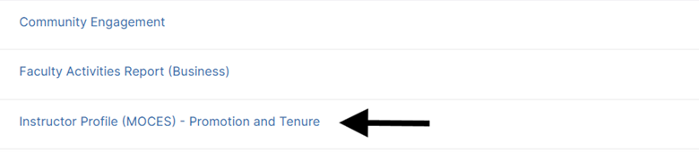 Select the report you would like to view or edit, or select to create a new report Name Community Engagement Compendium Faculty Activities Reports (Business) Instructor Profile (MOCES) – Promotion and Tenure